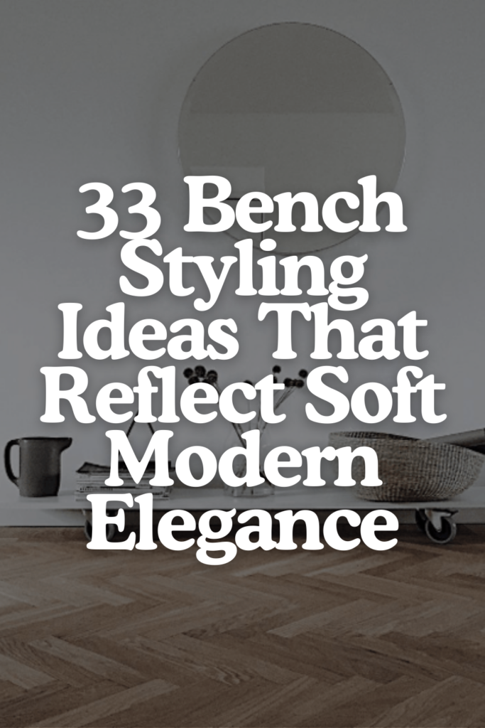 33 Bench Styling Secrets for Your Living Room