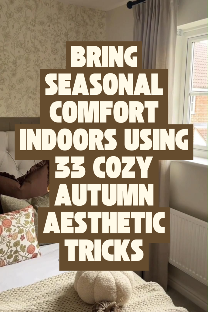 33 Cozy Autumn Aesthetic Ideas to Make Every Room Feel Like a Hug