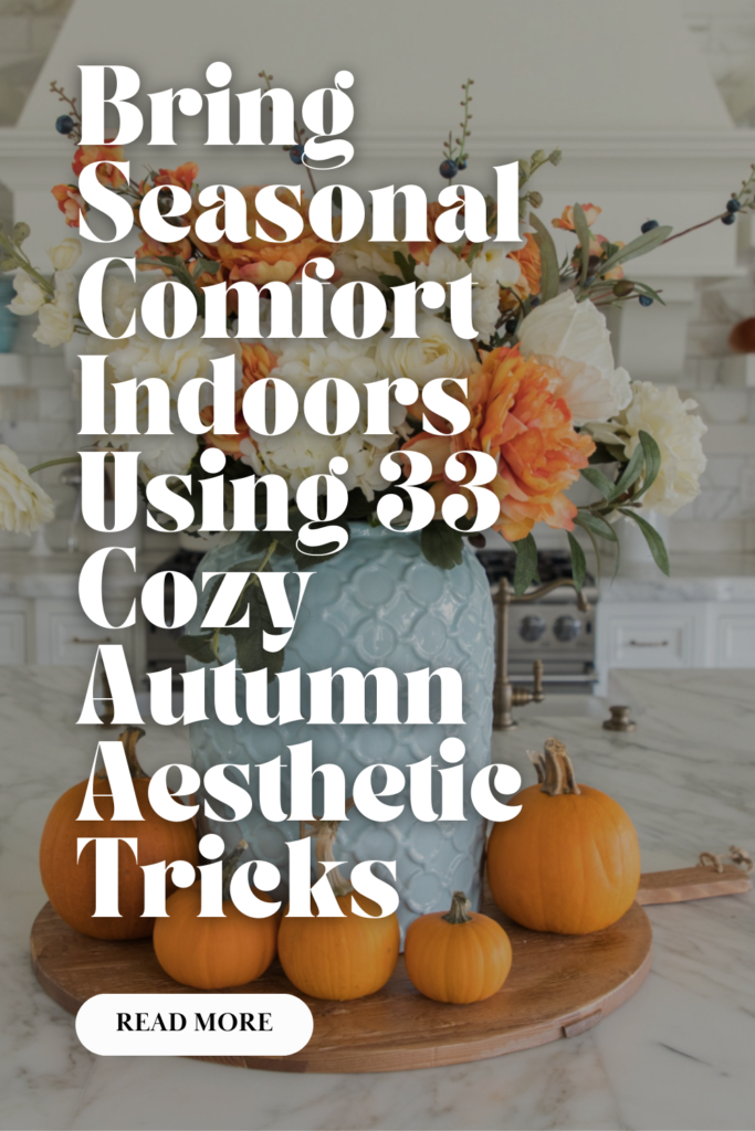 33 Cozy Autumn Aesthetic Ideas to Make Every Room Feel Like a Hug